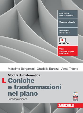 Moduli di matematica. Modulo L: Le coniche e le trasformazioni nel piano cartesiano. Con espansione online - Massimo Bergamini, Anna Trifone, Graziella Barozzi - Libro Zanichelli 2023 | Libraccio.it