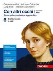 Con altri occhi Plus. Comprendere, analizzare, argomentare. Con e-book. Con espansione online. Vol. 6: Dal Novecento a oggi