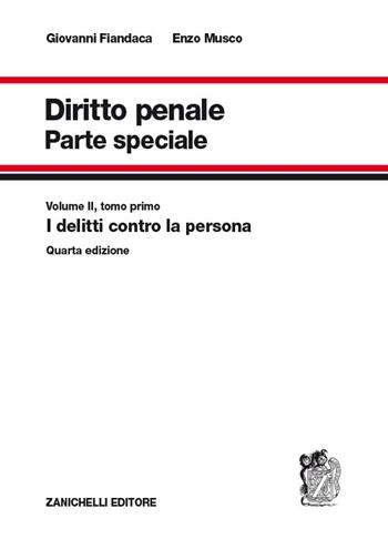 Diritto penale. Parte speciale. Vol. 2\1: delitti contro la persona, I. - Giovanni Fiandaca, Enzo Musco - Libro Zanichelli 2013 | Libraccio.it