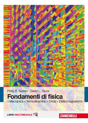 Fondamenti di fisica. Meccanica, termodinamica, onde, elettromagnetismo. Con Contenuto digitale (fornito elettronicamente). Vol. 1 - Philip R. Kesten, David L. Tauck - Libro Zanichelli 2014 | Libraccio.it