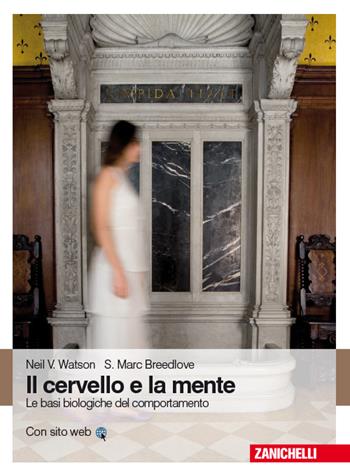 Il cervello e la mente. Le basi biologiche del comportamento - Neil V. Watson, S. Marc Breedlove - Libro Zanichelli 2014 | Libraccio.it