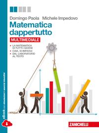 Matematica dappertutto. Per le Scuole superiori. - Paola Domingo, Michele Impedovo, Ercole Castagnola - Libro Zanichelli 2014 | Libraccio.it