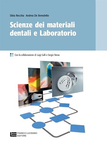 Scienza dei materiali dentali e laboratorio. Con espansione online - Silvia Recchia, Andrea De Benedetto - Libro Franco Lucisano Editore 2013 | Libraccio.it