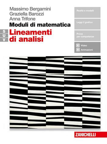 Moduli di matematica. Modulo S+U+V. Lineamenti di analisi. Con e-book - Massimo Bergamini, Graziella Barozzi, Anna Trifone - Libro Zanichelli 2018 | Libraccio.it