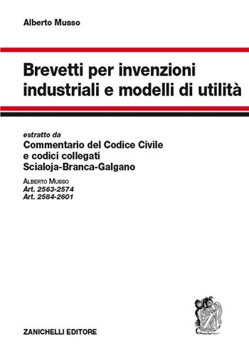 Brevetti per invenzioni industriali e modelli di utilità - Alberto Musso - Libro Zanichelli 2013 | Libraccio.it