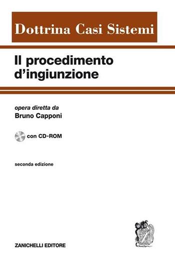 Procedimento di ingiunzione. Con CD-ROM - Bruno Capponi - Libro Zanichelli 2009, Dottrina Casi Sistemi | Libraccio.it