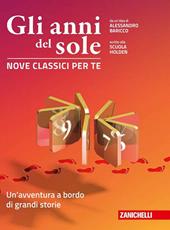 Gli anni del sole. Nove classici per te. Un'avventura a bordo di grandi storie. Per la Scuola media