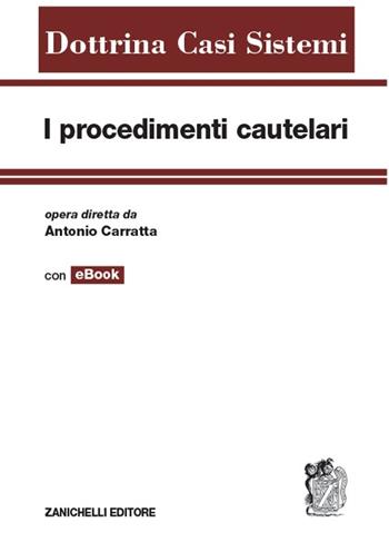 I procedimenti cautelari. Con aggiornamento online - Antonio Carratta - Libro Zanichelli 2013, Dottrina Casi Sistemi | Libraccio.it