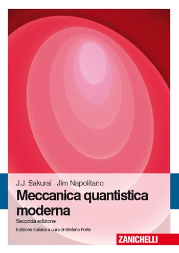 Meccanica quantistica moderna - Jun J. Sakurai, Jim Napolitano - Libro Zanichelli 2014 | Libraccio.it