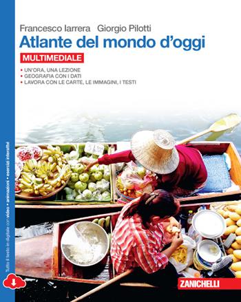 Atlante del mondo d'oggi. Con e-book. Con espansione online - Francesco Iarrera, Giorgio Pilotti - Libro Zanichelli 2015 | Libraccio.it