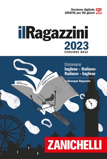 Il Ragazzini 2023. Dizionario inglese-italiano, italiano-inglese. Versione base. Con Contenuto digitale (fornito elettronicamente) - Giuseppe Ragazzini - Libro Zanichelli 2022, I grandi dizionari | Libraccio.it