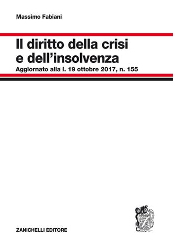 Diritto della crisi e dell'insolvenza - Massimo Fabiani - Libro Zanichelli 2017 | Libraccio.it