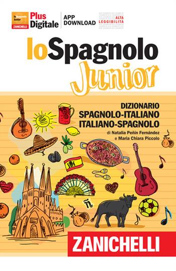 Lo spagnolo Junior. Dizionario spagnolo-italiano, italiano-spagnolo. Versione Plus. Con Contenuto digitale (fornito elettronicamente) - Maria Chiara Piccolo, Natalia Peñín Fernández - Libro Zanichelli 2018 | Libraccio.it