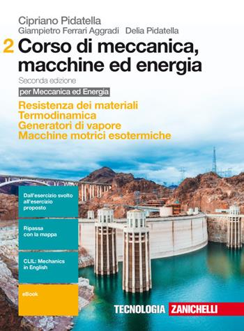 Corso di meccanica, macchine ed energia. industriali. Con Contenuto digitale (fornito elettronicamente). Vol. 2: Resistenza dei materiali-Termodinamica-Generatori di vapore-Macchine motrici - Cipriano Pidatella, Giampietro Ferrari Aggradi, Delia Pidatella - Libro Zanichelli 2018 | Libraccio.it