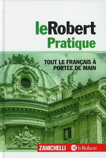 Le Robert pratique. Tout le français à portée de main  - Libro Zanichelli 2013 | Libraccio.it