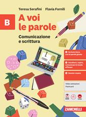 A voi le parole. Per la Scuola media. Vol. B: Comunicazione e scrittura