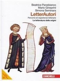 Letterautori. Percorsi ed esperienze letterarie. La letteratura delle origini. Con espansione online. Vol. 1 - Beatrice Panebianco, Mario Gineprini, Simona Seminara - Libro Zanichelli 2012 | Libraccio.it