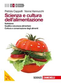 Scienza e cultura dell'alimentazione. Per le Scuole superiori. Vol. 2: Nutrizione, qualità e sicurezza alimentare, cottura e conservazione degli alimenti. - Patrizia Cappelli, Vanna Vannucchi - Libro Zanichelli 2013 | Libraccio.it
