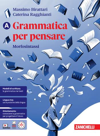 Grammatica per pensare. Morfosintassi-I testi e la scrittura. Con e-book. Vol. A-B - Massimo Birattari, Caterina Ragghianti - Libro Zanichelli 2024 | Libraccio.it