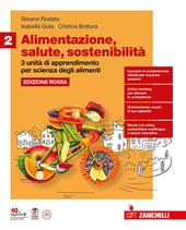 Alimentazione, salute, sostenibilità. Ediz. Rossa. 3 unità di apprendimento per Scienza degli alimenti. Per le Scuole superiori. Con e-book. Con espansione online. Vol. 2