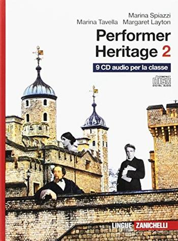 Performer heritage. Vol. 2: From the Victorian age to the present age. - Marina Spiazzi, Marina Tavella, Margaret Layton - Libro Zanichelli 2017 | Libraccio.it