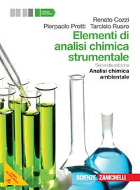 Elementi di analisi chimica strumentale. Analisi chimica ambientale. Per le Scuole superiori. - Renato Cozzi, Pierpaolo Protti, Tarcisio Ruaro - Libro Zanichelli 2013 | Libraccio.it