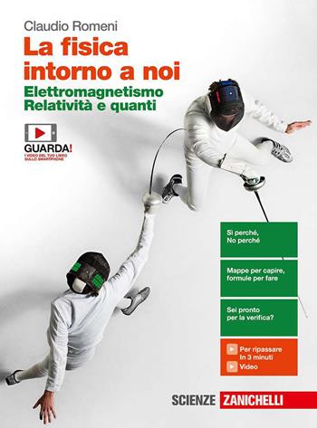 La fisica intorno a noi. Elettromagnetismo, relatività e quanti. Per la 5ª classe delle Scuole superiori. Con e-book. Con espansione online - Claudio Romeni - Libro Zanichelli 2019 | Libraccio.it