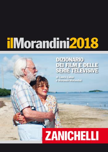 Il Morandini 2018. Dizionario dei film e delle serie televisive - Laura Morandini, Luisa Morandini, Morando Morandini - Libro Zanichelli 2017 | Libraccio.it