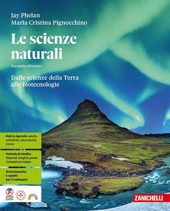 Le scienze naturali. Dalle scienze della Terra alle biotecnologie. Con espansione online - Jay Phelan, Maria Cristina Pignocchino - Libro Zanichelli 2025 | Libraccio.it