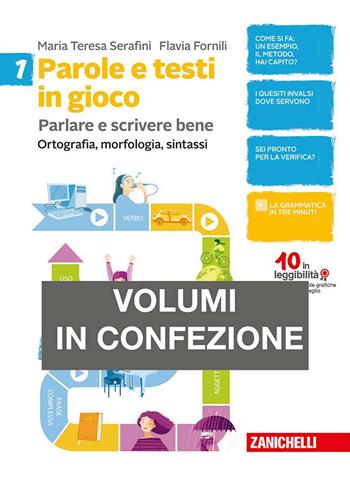 Parole e testi in gioco. Parlare e scrivere bene. Con aggiornamento online. Vol. 1: Ortografia, morfologia, sintassi-Scrittura, testi, lessico-Recupero e potenziamento-I testi e le competenze-Lessico e formazione delle parole. - Teresa Serafini, Flavia Fornili - Libro Zanichelli 2017 | Libraccio.it