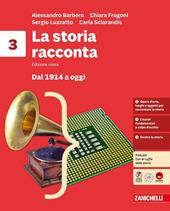 La storia racconta. Idee per imparare. Per la Scuola media. Vol. 3: Dal 1914 a oggi