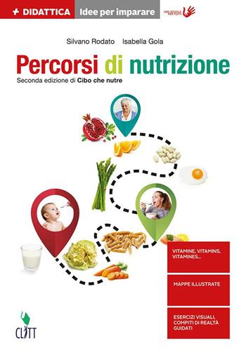 Percorsi di nutrizione. Per le Scuole superiori - Silvano Rodato, Isabella Gola - Libro Clitt 2018 | Libraccio.it