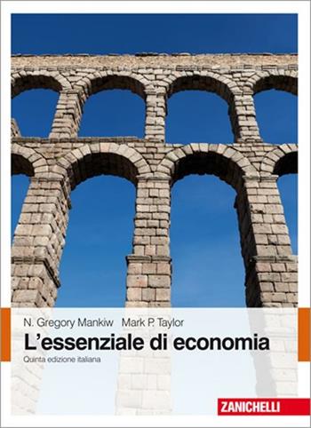 L' essenziale di economia - N. Gregory Mankiw, Mark P. Taylor - Libro Zanichelli 2012 | Libraccio.it