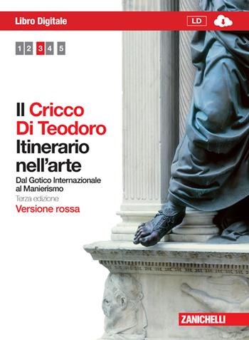 Il Cricco di Teodoro. Itinerario nell'arte. Ediz. rossa. Con espansione online. Vol. 3: Dal Gotico internazionale al Postimpressionismo - Giorgio Cricco, Francesco Paolo Di Teodoro - Libro Zanichelli 2011 | Libraccio.it