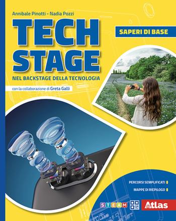 Tech Stage. Nel backstage della tecnologia. Saperi di base. Per la Scuola media - Annibale Pinotti, Nadia Pozzi - Libro Atlas 2026 | Libraccio.it