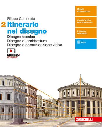 Itinerario nel disegno. Con e-book. Con espansione online. Vol. 2: Disegno tecnico. Disegno di architettura. Disegno e comunicazione visiva - Filippo Camerota - Libro Zanichelli 2019 | Libraccio.it