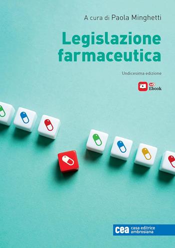 Legislazione farmaceutica. - Paola Minghetti - Libro CEA 2026 | Libraccio.it