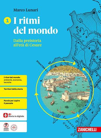 I ritmi del mondo. Per le Scuole superiori. Vol. 1: Dalla preistoria all'età di Cesare - Marco Lunari - Libro Zanichelli 2025 | Libraccio.it