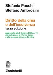 Diritto della crisi e dell'insolvenza. Aggiornata alla l. 3 marzo 2023, n. 17, alla delega per la riforma fiscale e alla proposta di nuova Direttiva