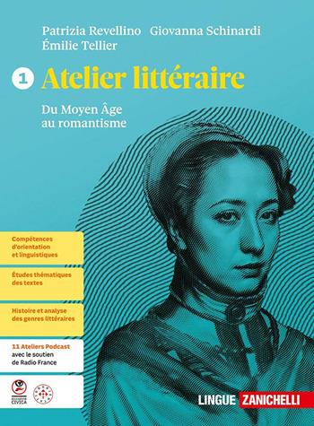 Atelier littéraire. Per le Scuole superiori. Vol. 1: Du Moyen Âge au Romantisme - Patrizia Revellino, Giovanna Schinardi, Émilie Tellier - Libro Zanichelli 2024 | Libraccio.it
