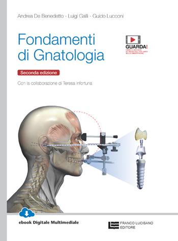 Fondamenti di gnatologia. Con e-book. Con espansione online - Andrea De Benedetto, Luigi Galli, Guido Lucconi - Libro Franco Lucisano Editore 2022 | Libraccio.it