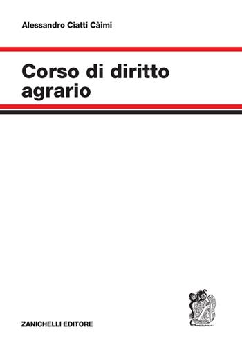 Corso di diritto agrario - Alessandro Ciatti Càimi - Libro Zanichelli 2022 | Libraccio.it