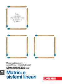 Matematica.blu 2.0. Vol. T.Blu: Matrici e sistemi lineari. Con espansione online - Massimo Bergamini, Anna Trifone, Graziella Barozzi - Libro Zanichelli 2011 | Libraccio.it