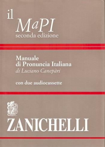 Il MaPI. Manuale di pronuncia italiana. Con 2 audiocassette - Luciano Canepari - Libro Zanichelli 2005 | Libraccio.it