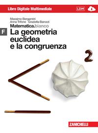 Matematica.bianco. Modulo F: La geometria euclidea e la congruenza. Con espansione online - Massimo Bergamini, Anna Trifone, Graziella Barozzi - Libro Zanichelli 2013 | Libraccio.it
