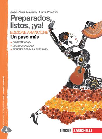 Preparados, listos, ¡ya! Un paso más. Ediz. arancione. Con espansione online - José Pérez Navarro, Carla Polettini - Libro Zanichelli 2014 | Libraccio.it