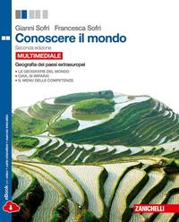 Conoscere il mondo. I continenti extraeuropei. Per le Scuole superiori. - Gianni Sofri, Francesca Sofri - Libro Zanichelli 2014 | Libraccio.it