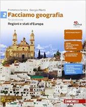 Facciamo geografia. Con Contenuto digitale (fornito elettronicamente). Vol. 2: Regioni e stati d'Europa.