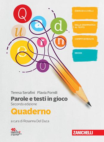 Parole e testi in gioco. Parlare e scrivere bene. Con Quaderno. Con Contenuto digitale (fornito elettronicamente) - Teresa Serafini, Flavia Fornili - Libro Zanichelli 2023 | Libraccio.it