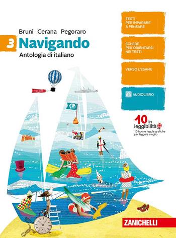 Navigando. Antologia di italiano. Per la Scuola media. Vol. 3 - Valeria Bruni, Pinuccia Cerana, Renato Pegoraro - Libro Zanichelli 2017 | Libraccio.it